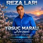 دانلود آهنگ رضا لاری تسوج مارالی