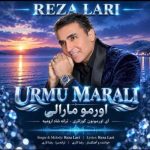 دانلود آهنگ رضا لاری اورمو مارالی دانلود آهنگ رضا لاری اورمو مارالی